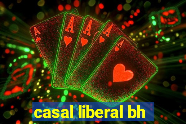 casal liberal bh